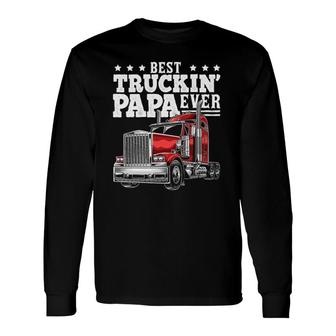 Best Truckin Papa Ever Big Rig Trucker Father's Day Long Sleeve T-Shirt T-Shirt | Mazezy