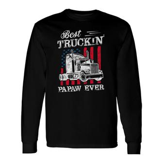 Best Truckin Papaw Ever Big Rig Trucker Father's Day Long Sleeve T-Shirt T-Shirt | Mazezy