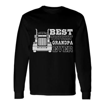 Best Trucking Grandpa Ever For Trucker Long Sleeve T-Shirt T-Shirt | Mazezy