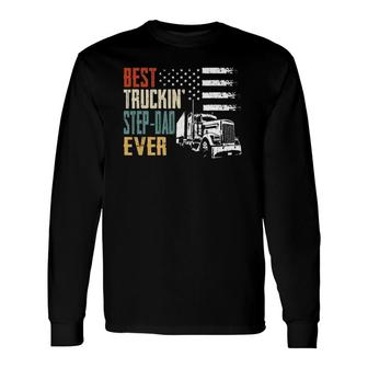 Best Trucking Step-Dad Ever Big Rig Trucker Truckin Long Sleeve T-Shirt T-Shirt | Mazezy