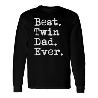 Best Twin Dad Ever Father's Day Saying For Dad Of Twins Long Sleeve T-Shirt T-Shirt | Mazezy