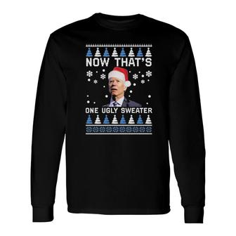 Biden Now That’S One Ugly Christmas Tee Long Sleeve T-Shirt | Mazezy