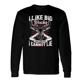 I Like Big Bucks And I Cannot Lie Long Sleeve T-Shirt T-Shirt | Mazezy