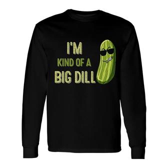 Big Deal Dill Pickle Long Sleeve T-Shirt T-Shirt | Mazezy