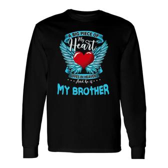 A Big Piece Of My Heart Lives In Heaven And He Is My Brother Long Sleeve T-Shirt T-Shirt | Mazezy