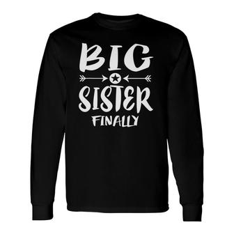 Big Sister Finally Older Sister Long Sleeve T-Shirt T-Shirt | Mazezy