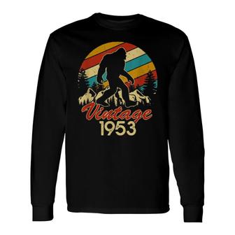 Bigfoot Born In 1953 Birthday Vintage Sasquatch Made In 1953 Long Sleeve T-Shirt T-Shirt | Mazezy