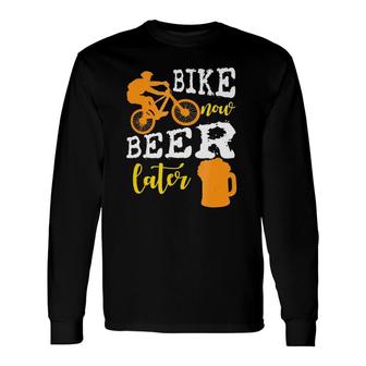 Bike Now Beer Later Bicycling Long Sleeve T-Shirt T-Shirt | Mazezy
