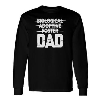 Biological Adoptive Foster Dad Adoption Love Father Long Sleeve T-Shirt T-Shirt | Mazezy
