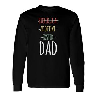 Biological Adoptive Foster Dad Long Sleeve T-Shirt T-Shirt | Mazezy