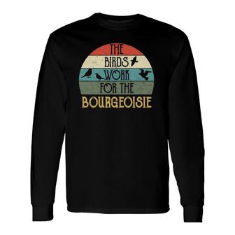 The Birds Work For The Bourgeoisie Vintage Quote Long Sleeve T-Shirt T-Shirt | Mazezy