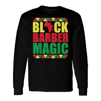 Black Barber Magic Black History Month Long Sleeve T-Shirt T-Shirt | Mazezy