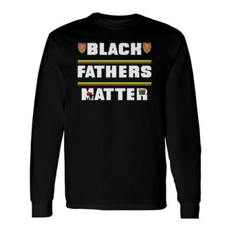 Black Fathers Matter African American Daddy Father's Day Long Sleeve T-Shirt T-Shirt | Mazezy