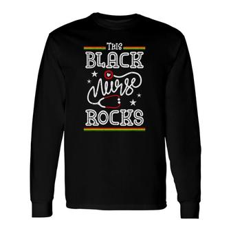 This Black Nurse Rocks Black History Month Nursing Long Sleeve T-Shirt T-Shirt | Mazezy