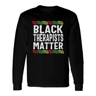 Black Therapists Matter History Month Long Sleeve T-Shirt T-Shirt | Mazezy