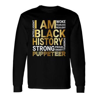 Black History Month Strong And Smart Puppeteer Proud Black Job Title Long Sleeve T-Shirt T-Shirt | Mazezy