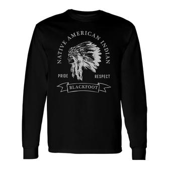 Blackfoot Tribe Native American Indian Pride Respect Darker Long Sleeve T-Shirt T-Shirt | Mazezy