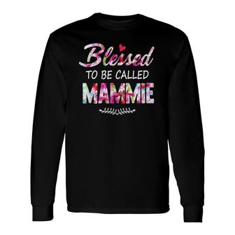 Blessed To Be Called Mammie Flower Style Long Sleeve T-Shirt T-Shirt | Mazezy