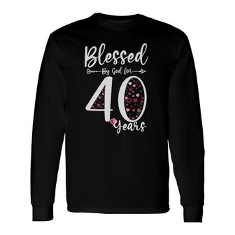 Blessed By God For 40 Years Old 40Th Birthday Long Sleeve T-Shirt T-Shirt | Mazezy