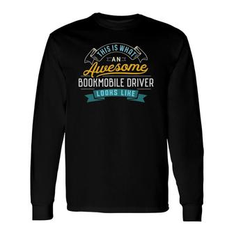 Bookmobile Driver Awesome Job Occupation Long Sleeve T-Shirt | Mazezy