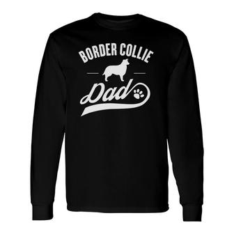 Border Collie Dad Dog Owner Lover Long Sleeve T-Shirt T-Shirt | Mazezy