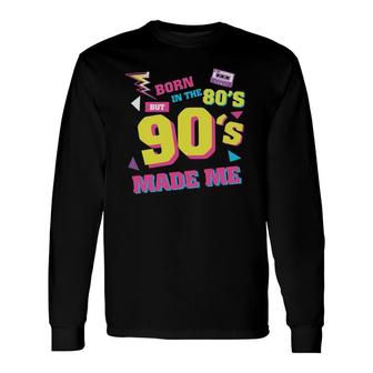 Born In The 80S But 90S Made Me Graphic Plus Size Vintage Long Sleeve T-Shirt | Mazezy