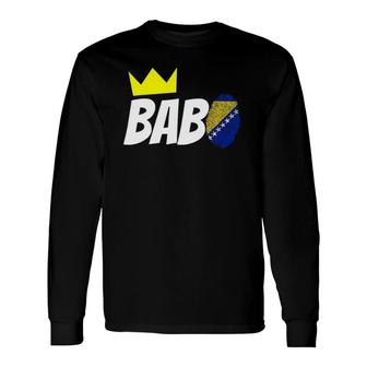Bosnia Babo Otac Birthday Idea For Proud Bosnian Dad Long Sleeve T-Shirt T-Shirt | Mazezy