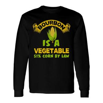 Bourbon Is A Vegetable Whiskey Bourbon Drinking Langarm Long Sleeve T-Shirt T-Shirt | Mazezy