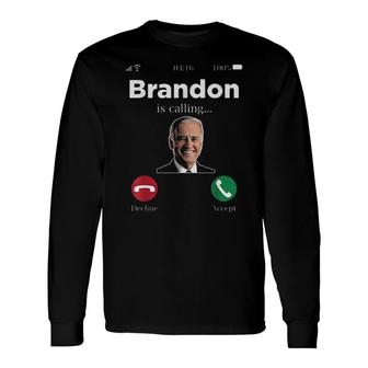 Brandon Is Calling , Lets Go Brandon Anti-Biden Tee Long Sleeve T-Shirt | Mazezy