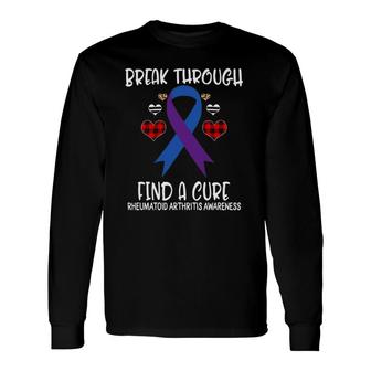 Break Through Find A Cure Rheumatoid Arthritis Awareness Long Sleeve T-Shirt T-Shirt | Mazezy