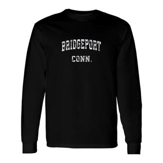 Bridgeport Connecticut Ct Long Sleeve T-Shirt T-Shirt | Mazezy