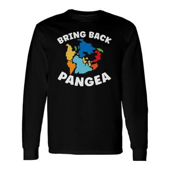 Bring Back Pangea Geographer Geography Teacher Long Sleeve T-Shirt T-Shirt | Mazezy