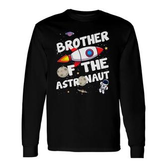 Brother Of The Astronaut Space Theme Brother Long Sleeve T-Shirt T-Shirt | Mazezy