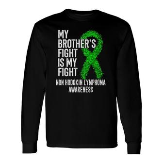My Brother's Fight Is My Fight Non Hodgkin Lymphoma Long Sleeve T-Shirt T-Shirt | Mazezy