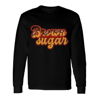 Brown Sugar Black Pride Dripping Melanin Long Sleeve T-Shirt - Thegiftio UK