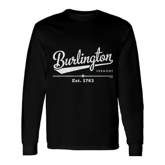 Burlington Vermont Est 1763 Long Sleeve T-Shirt | Mazezy