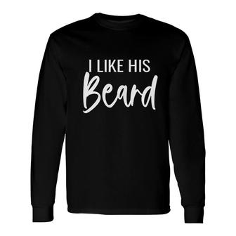 I Like Her Butt I Like His Beard Long Sleeve T-Shirt - Thegiftio UK