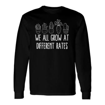 Cactus We All Grow At Different Rates Teacher Long Sleeve T-Shirt T-Shirt | Mazezy AU