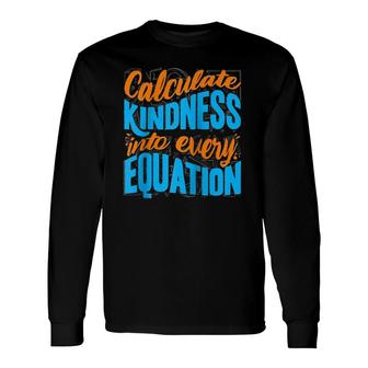 Calculate Kindness Into Every Equation Math Teacher Raglan Baseball Tee Long Sleeve T-Shirt T-Shirt | Mazezy