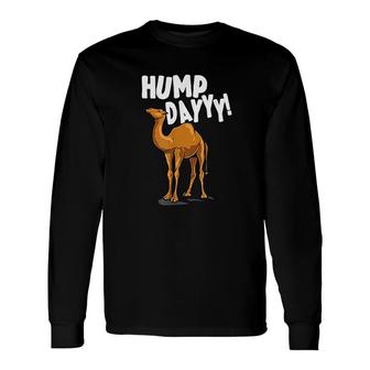 Camel Dromedary Camel Its Hump Day Long Sleeve T-Shirt T-Shirt | Mazezy
