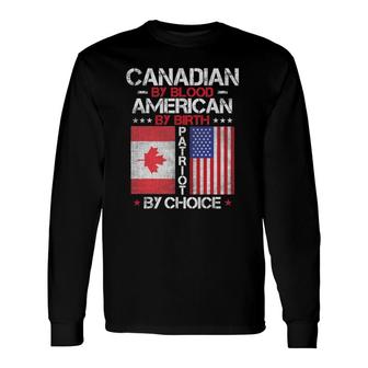 Canadian By Blood American By Birth Patriot By Choice Long Sleeve T-Shirt T-Shirt | Mazezy UK