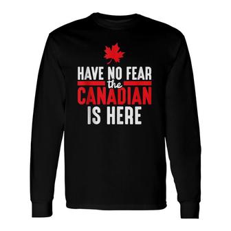 The Canadian Is Here Quote Maple Leaf Canada Long Sleeve T-Shirt | Mazezy