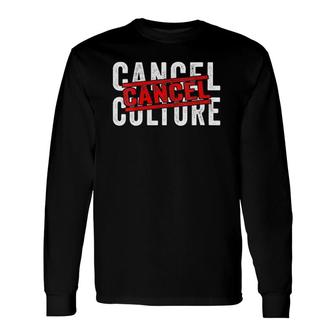 Cancel Cancel Culture Pop Culture Quote Saying Meme Long Sleeve T-Shirt T-Shirt | Mazezy