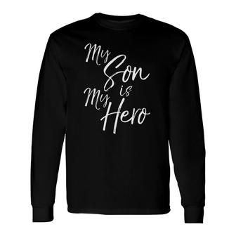Cancer Support Quote For Mom & Dad My Son Is My Hero Long Sleeve T-Shirt T-Shirt | Mazezy