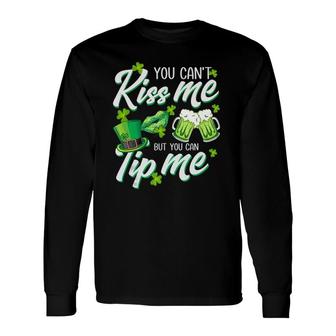 You Can't Kiss Me But You Can Tip Me Saint Patrick's Day Long Sleeve T-Shirt T-Shirt | Mazezy