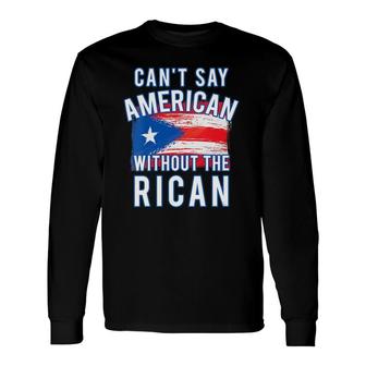 Can't Say American Without The Rican Puerto Rico Boricua V-Neck Long Sleeve T-Shirt T-Shirt | Mazezy
