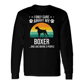I Only Care About My Boxer Dog Lover Long Sleeve T-Shirt T-Shirt | Mazezy