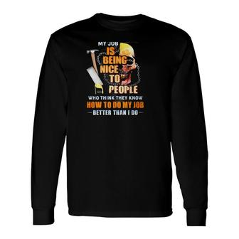 Carpenter Being Nice To People Who Think They Know How To Do My Job Sarcastic Skull Carpentry Tools Long Sleeve T-Shirt T-Shirt | Mazezy