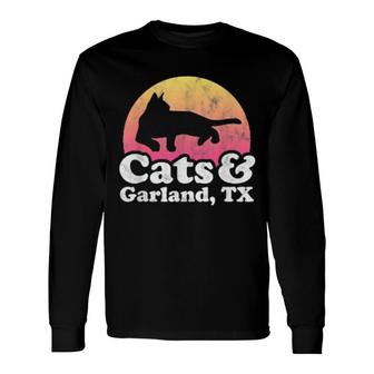 Cats And Garland, Tx's Or's Cat And Texas Long Sleeve T-Shirt T-Shirt | Mazezy