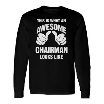 Chairman Awesome Looks Like Long Sleeve T-Shirt T-Shirt | Mazezy